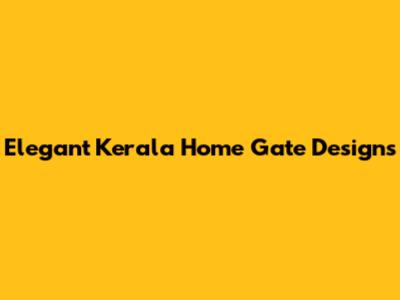 Elegant Kerala Home Gate Designs