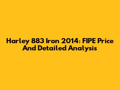 Harley 883 Iron 2014: FIPE Price And Detailed Analysis