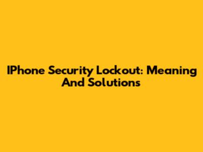 IPhone Security Lockout: Meaning And Solutions
