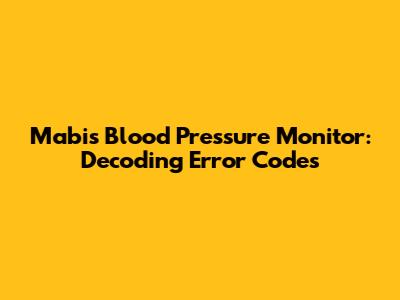 Mabis Blood Pressure Monitor: Decoding Error Codes