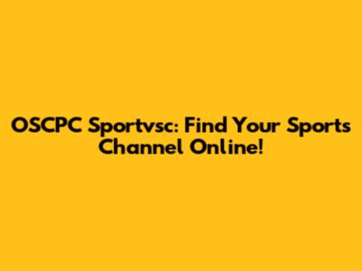 OSCPC Sportvsc: Find Your Sports Channel Online!