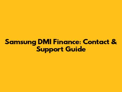 Samsung DMI Finance: Contact & Support Guide